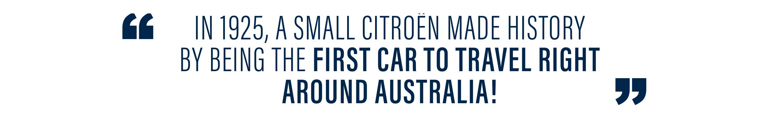 In 1925, a small Citroen made history by being the first car to travel Right Around Australia!